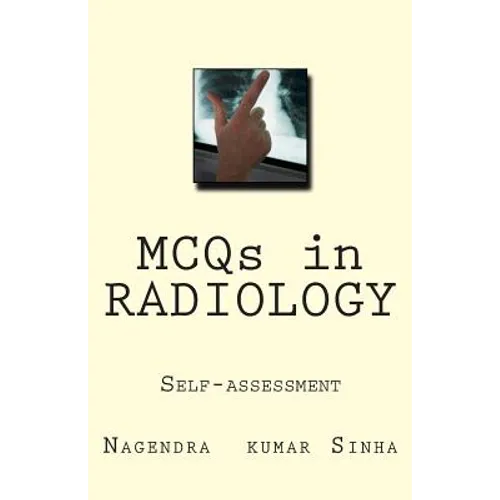 MCQs in RADIOLOGY: Self-assessment