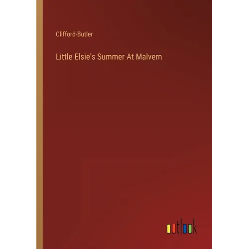 Little Elsie's Summer At Malvern