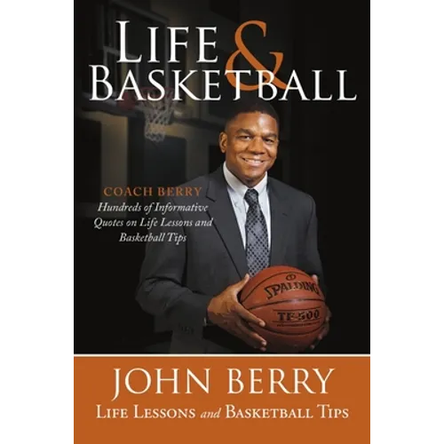 Life and Basketball: Life Lessons and Basketball Tips