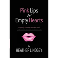 Pink Lips & Empty Hearts