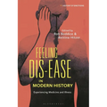 Feeling Dis-ease in Modern History: Experiencing Medicine and Illness