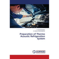 Preparation of Thermo Acoustic Refrigeration System
