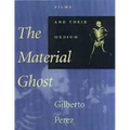 The Material Ghost: Films and Their Medium
