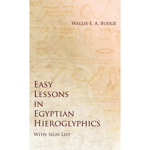 Easy Lessons in Egyptian Hieroglyphics with Sign List