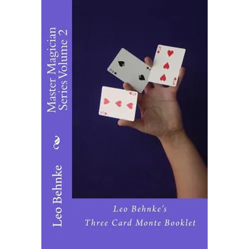Master Magician Series Volume 2: Leo Behnke's Three Card Monte Booklet