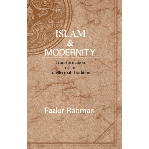 Islam and Modernity: Transformation of an Intellectual Tradition