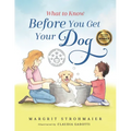 What to Know Before You Get Your Dog: For Every Kid Who's Begging for a Puppy - Children Ages 3 and Up