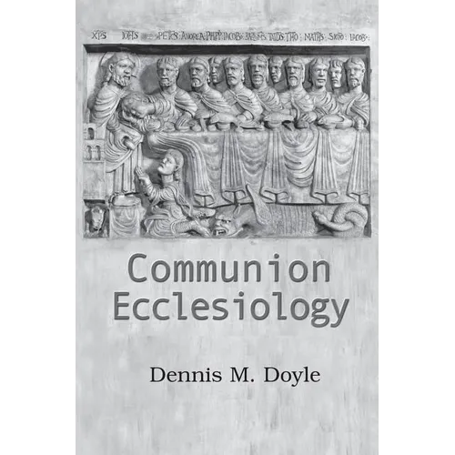 Communion Ecclesiology: Vision and Versions