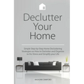 Declutter Your Home: Simple Step-by-Step Home Decluttering Strategies on How to Declutter and Organize to De-Stress and Simplify Your Life