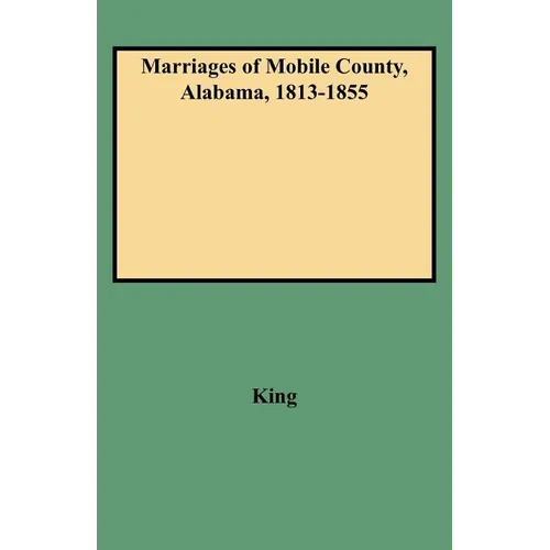 Marriages of Mobile County, Alabama, 1813-1855