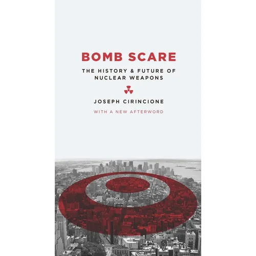 Bomb Scare: The History and Future of Nuclear Weapons