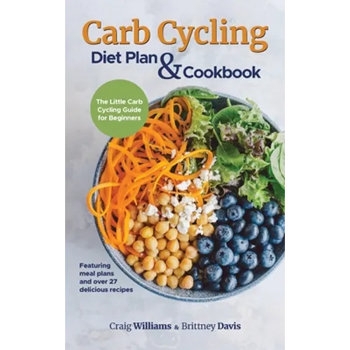 Carb Cycling Diet Plan & Cookbook: The Little Carb Cycling Guide for Beginners