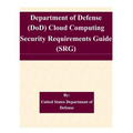 Department of Defense (DoD) Cloud Computing Security Requirements Guide (SRG)