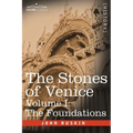 The Stones of Venice - Volume I: The Foundations