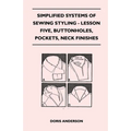 Simplified Systems of Sewing Styling - Lesson Five, Buttonholes, Pockets, Neck Finishes