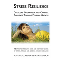 Stress Resilience: Overcome Overwhelm and Channel Challenge Towards Personal Growth: 12 steps for resolving mind and body root causes of stress, fatig
