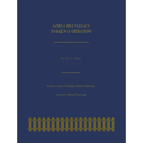James J. Hill's Legacy to Railway Operations