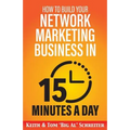 How to Build Your Network Marketing Business in 15 Minutes a Day: Fast! Efficient! Awesome!