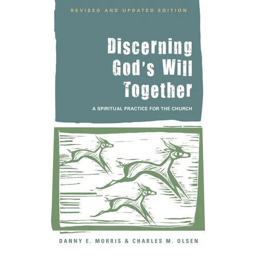 Discerning God's Will Together: A Spiritual Practice for the Church