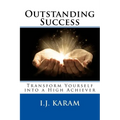 Outstanding Success: Transform Yourself into a High Achiever