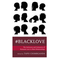 #Blacklove: The Intricacies and Intimacies of Romantic Love in Black Relationships