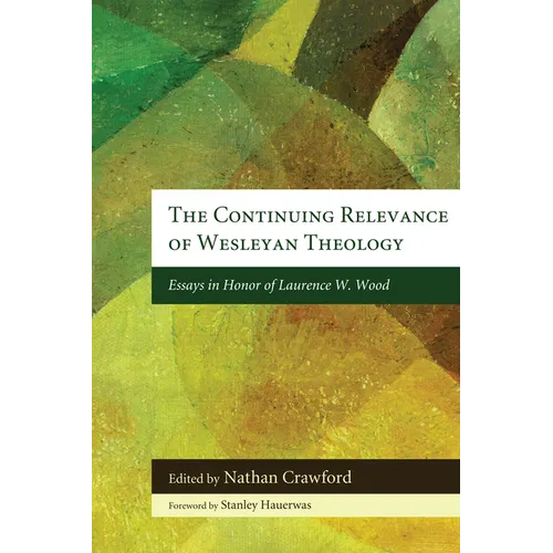 The Continuing Relevance of Wesleyan Theology