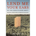Lend Me Your Ears: All You Need to Know about Making Speeches and Presentations