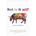 But is It Art?: An Introduction to Art Theory
