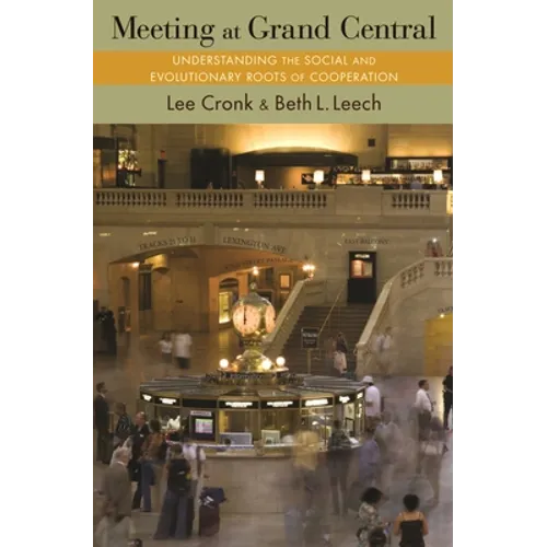 Meeting at Grand Central: Understanding the Social and Evolutionary Roots of Cooperation