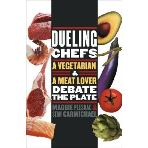 Dueling Chefs: A Vegetarian and a Meat Lover Debate the Plate