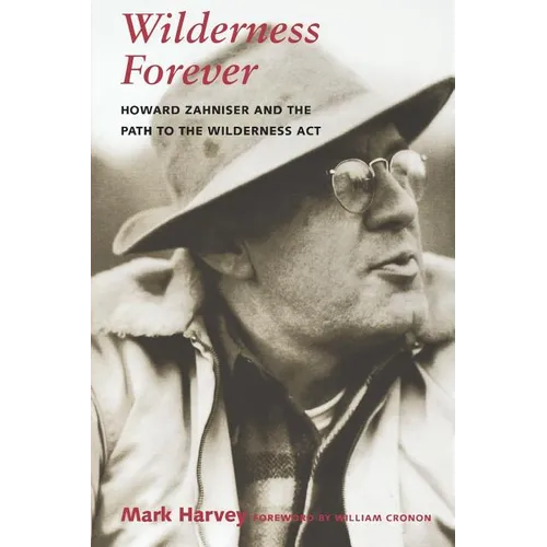 Wilderness Forever: Howard Zahniser and the Path to the Wilderness Act