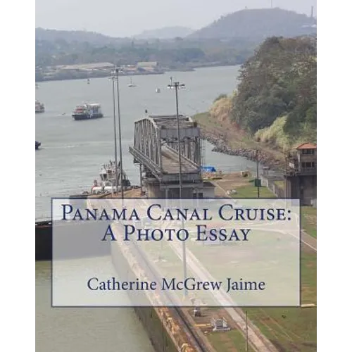 Panama Canal Cruise: A Photo Essay
