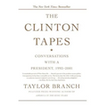 The Clinton Tapes: Conversations with a President, 1993-2001