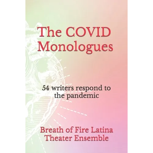The COVID Monologues: 54 writers respond to the pandemic