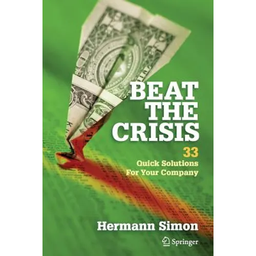 Beat the Crisis: 33 Quick Solutions for Your Company