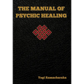 The Manual of Psychic Healing
