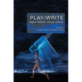 Play/Write: Digital Rhetoric, Writing, Games