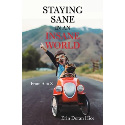 Staying Sane in an Insane World: From A to Z