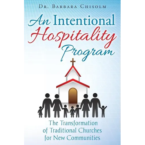 An Intentional Hospitality Program: The Transformation of Traditional Churches for New Communities