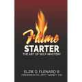 Flame Starter: The Art of Self-Mastery