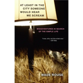 At Least in the City Someone Would Hear Me Scream: Misadventures in Search of the Simple Life