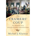 The Framers' Coup: The Making of the United States Constitution