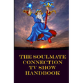 The Soulmate Connection TV Show Handbook