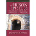 The Prison Epistles: Philippians, Ephesians, Colossians, Philemon