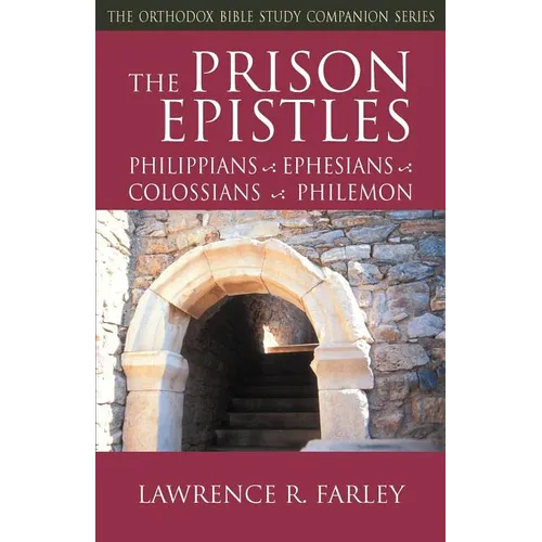 The Prison Epistles: Philippians, Ephesians, Colossians, Philemon