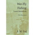 Wet-Fly Fishing - Treated Methodically - With Illustrations