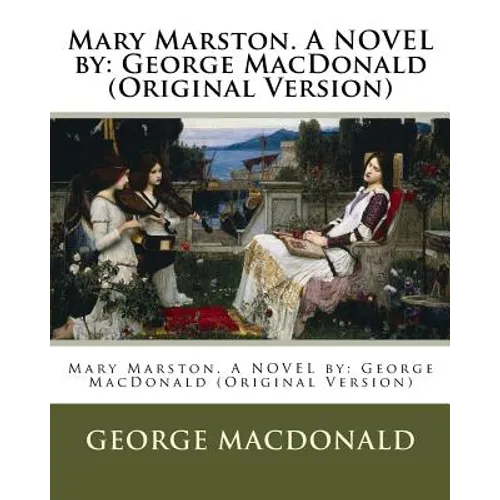 Mary Marston. A NOVEL by: George MacDonald (Original Version)