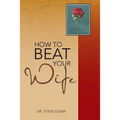 How to Beat Your Wife