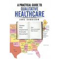 A Practical Guide to Qualitative Healthcare