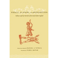 Piracy, Slavery, and Redemption: Barbary Captivity Narratives from Early Modern England